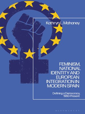 cover image of Feminism, National Identity and European Integration in Modern Spain